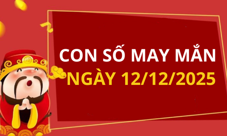 Con số may mắn hôm nay 12/12/2025 theo tuổi: Chọn số cát cho tất cả các tuổi