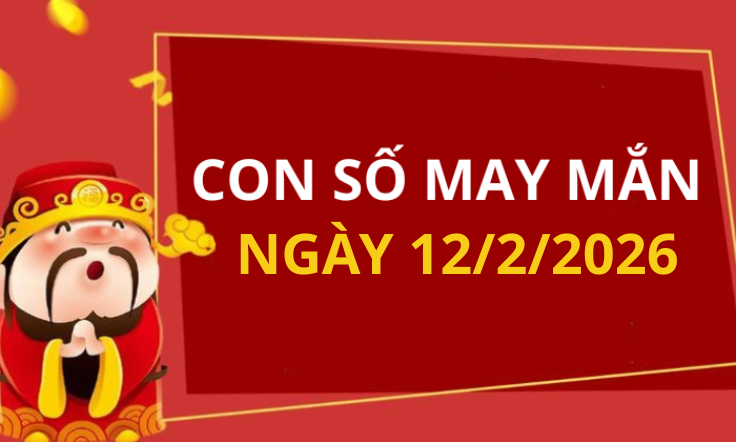 Con số may mắn hôm nay 12/2/2026 theo từng tuổi: Số cát lành giúp bạn đổi vận