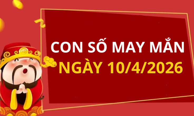 Con số may mắn hôm nay 10/4/2026 theo từng tuổi: Chọn số cát đổi vận tức thì