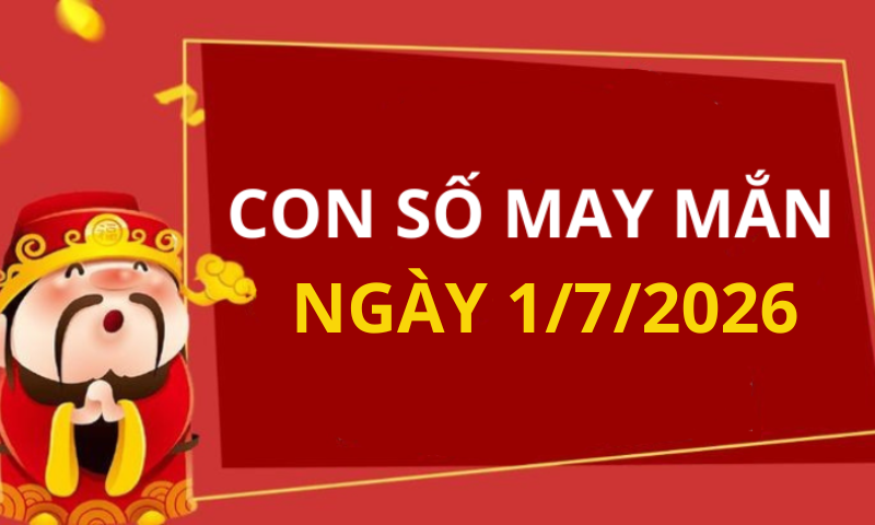 Con số may mắn hôm nay 1/7/2026 theo từng tuổi: Xem số may mắn giúp bạn đón lộc 1 Con số may mắn hôm nay 1/7/2026 theo từng tuổi: Xem số may mắn giúp bạn đón lộc